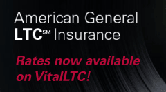 American General LTC(SM) Insurance - Rates now available on VitalLTC!