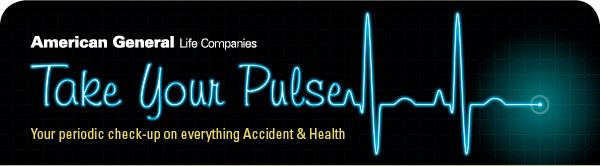 American General Life Companies - Take your pulse - Your periodic check-up on everything Accident & Health