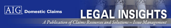 AIG Domestic Claims, Inc. - LEGAL INSIGHTS: A Publication of Claims Resources and Solutions - Issue Management