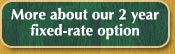 More about our 2 year fixed-rate option
