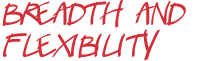 Breadth And Flexibility